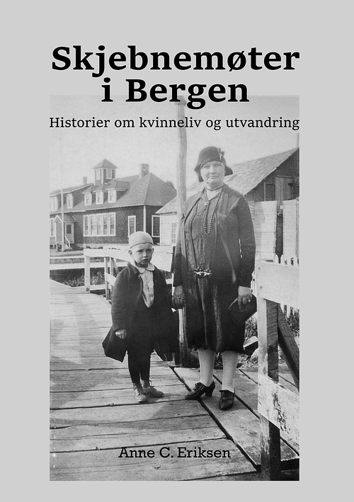 Skjebnem&oslash;ter i Bergen. Historier om kvinneliv og utvandring.