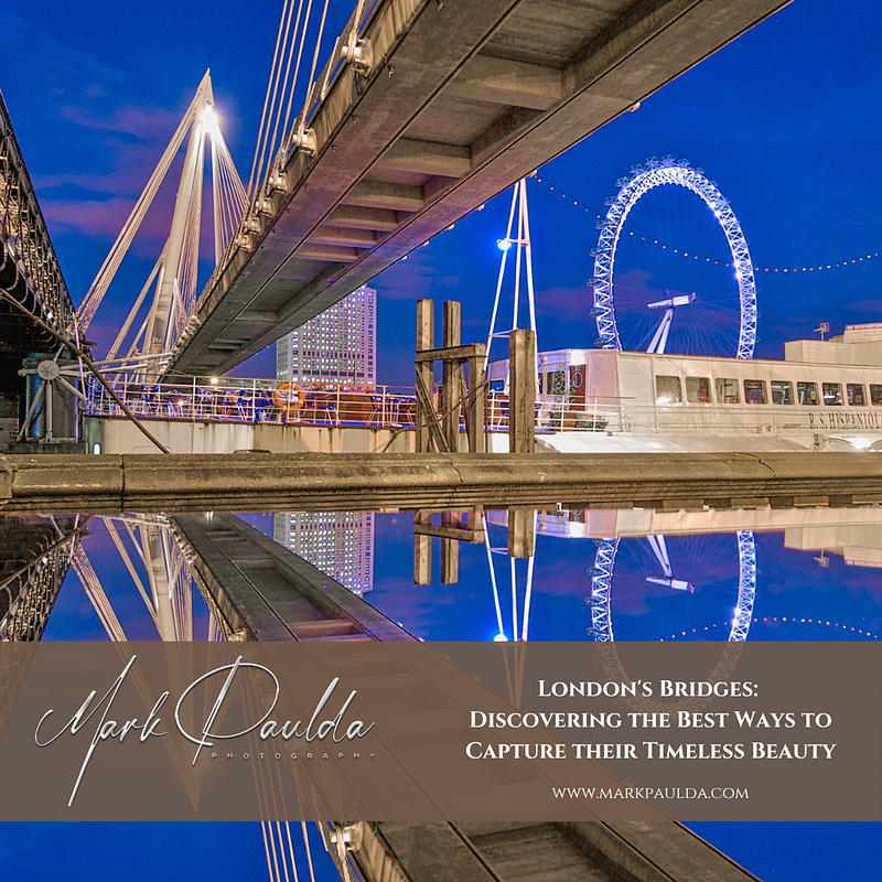 London's Bridges: Discovering the Best Ways to Capture their Timeless Beauty